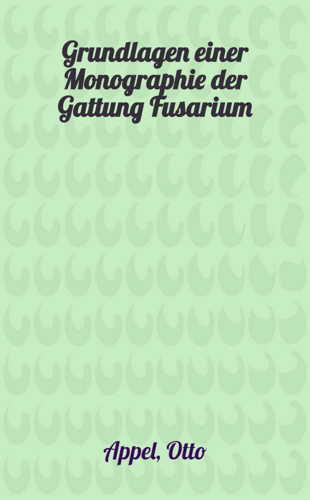 Grundlagen einer Monographie der Gattung Fusarium (Link)