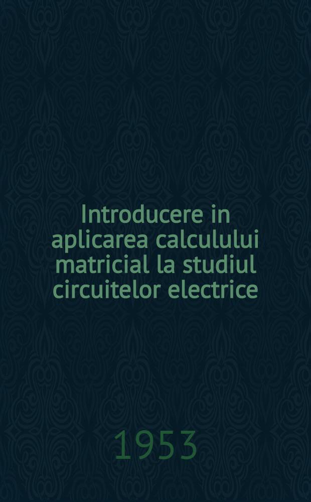 Introducere in aplicarea calculului matricial la studiul circuitelor electrice