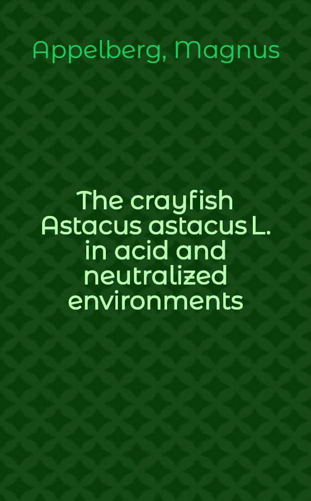 The crayfish Astacus astacus L. in acid and neutralized environments : Diss.