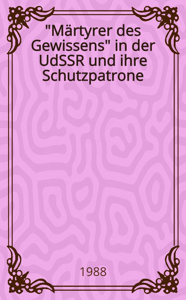 "Märtyrer des Gewissens" in der UdSSR und ihre Schutzpatrone