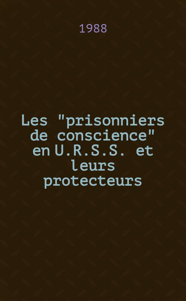 Les "prisonniers de conscience" en U.R.S.S. et leurs protecteurs
