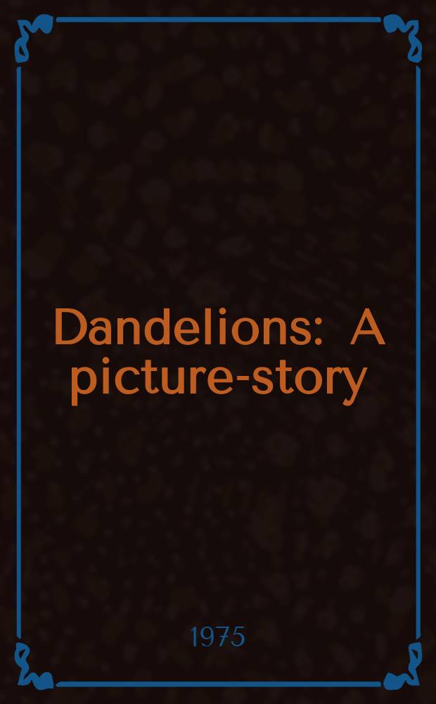 Dandelions : A picture-story