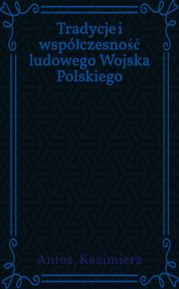 Tradycje i współczesność ludowego Wojska Polskiego : Wybrane zagadnienia