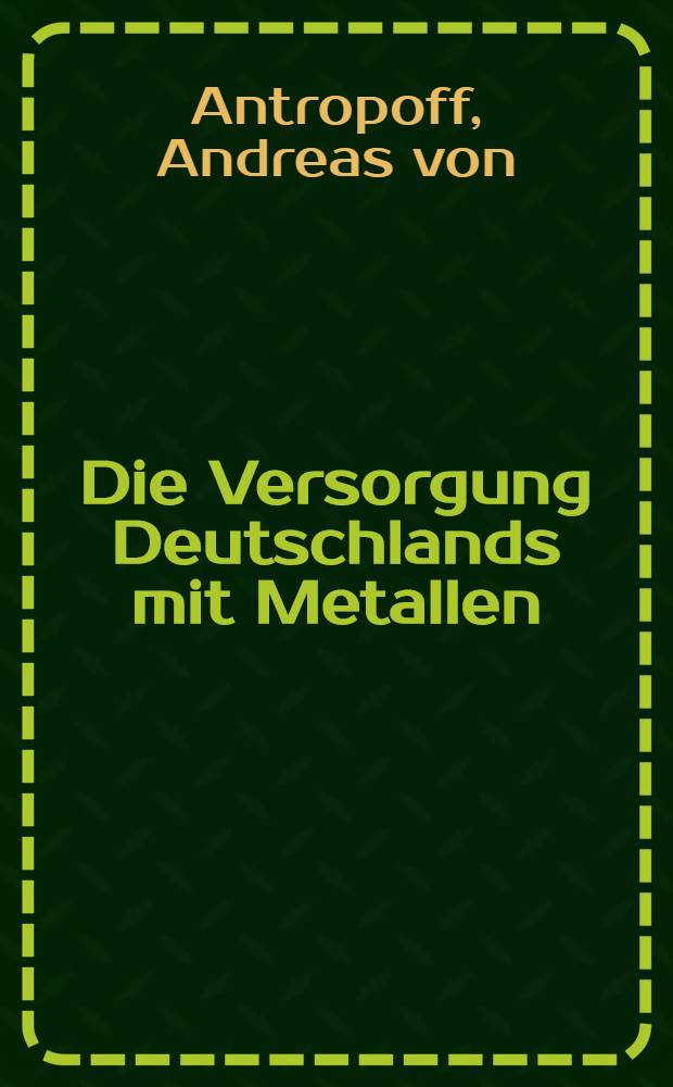 Die Versorgung Deutschlands mit Metallen