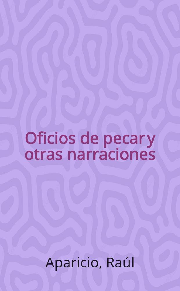 Oficios de pecar y otras narraciones : Cuentos