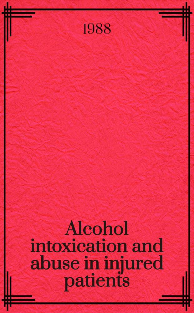 Alcohol intoxication and abuse in injured patients : Diss.