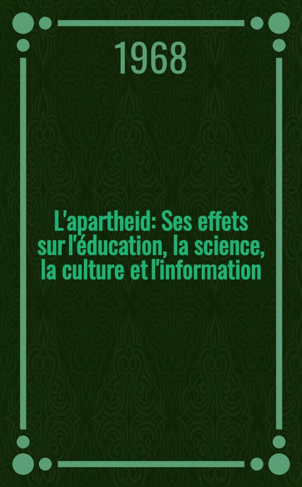 L'apartheid : Ses effets sur l'éducation, la science, la culture et l'information