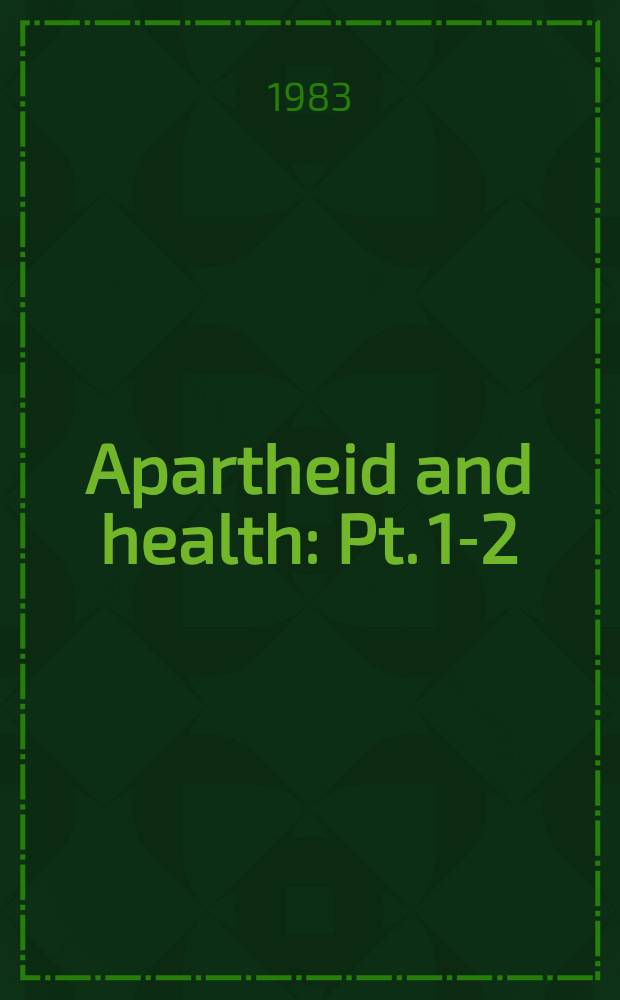 Apartheid and health : Pt. 1-2