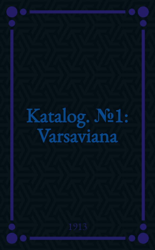 Katalog. № 1 : Varsaviana