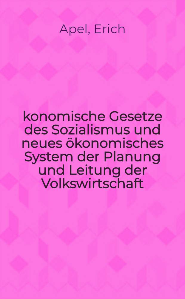Ökonomische Gesetze des Sozialismus und neues ökonomisches System der Planung und Leitung der Volkswirtschaft