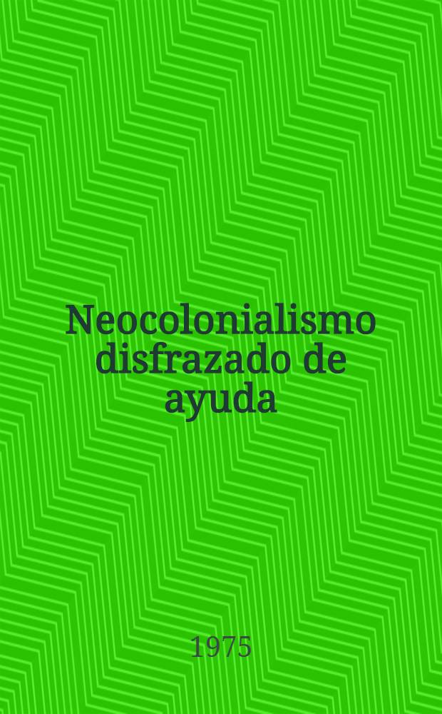 Neocolonialismo disfrazado de ayuda