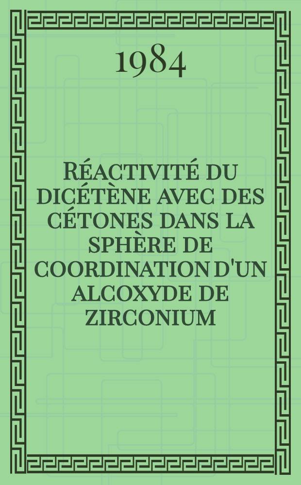 Réactivité du dicétène avec des cétones dans la sphère de coordination d'un alcoxyde de zirconium : Thèse