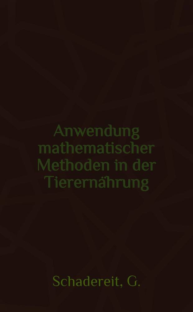Anwendung mathematischer Methoden in der Tierernährung : Sammlung