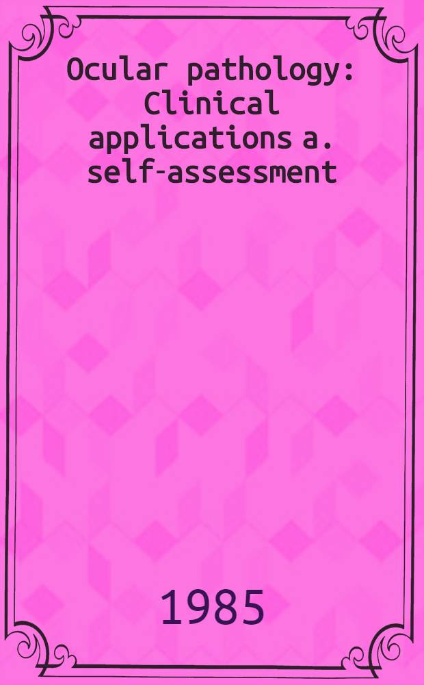 Ocular pathology : Clinical applications a. self-assessment
