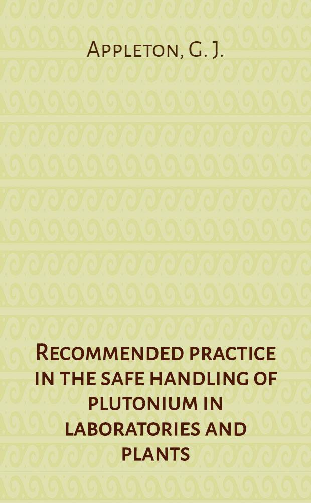 Recommended practice in the safe handling of plutonium in laboratories and plants