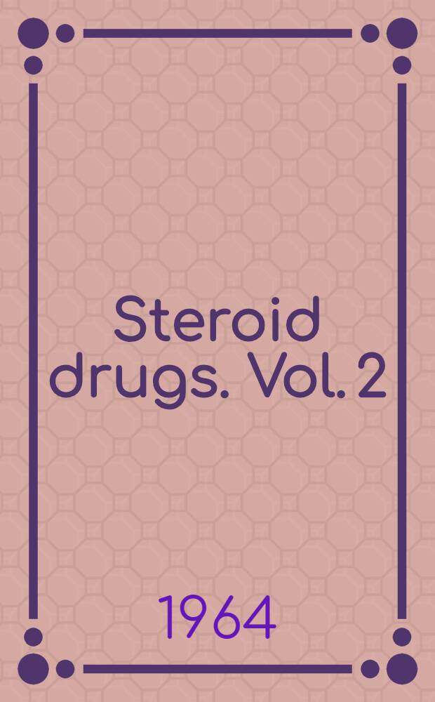 Steroid drugs. Vol. 2 : Index of biologically active steroids