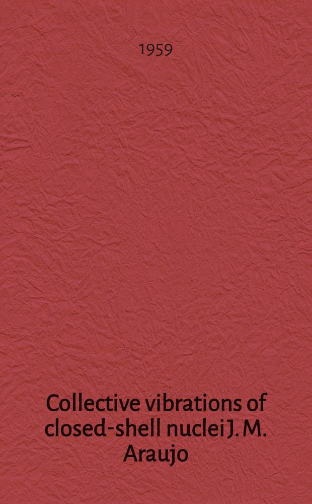 [Collective vibrations of closed-shell nuclei J. M. Araujo]