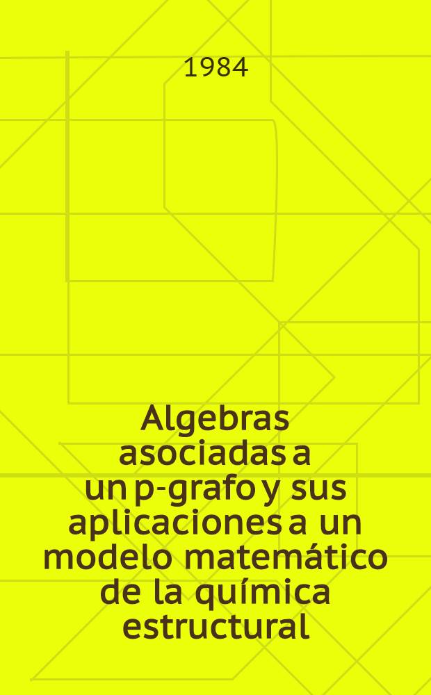 Algebras asociadas a un p-grafo y sus aplicaciones a un modelo matemático de la química estructural