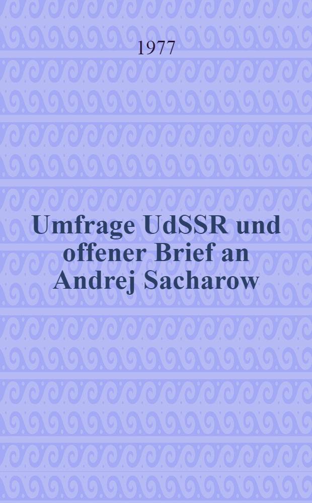 Umfrage UdSSR und offener Brief an Andrej Sacharow