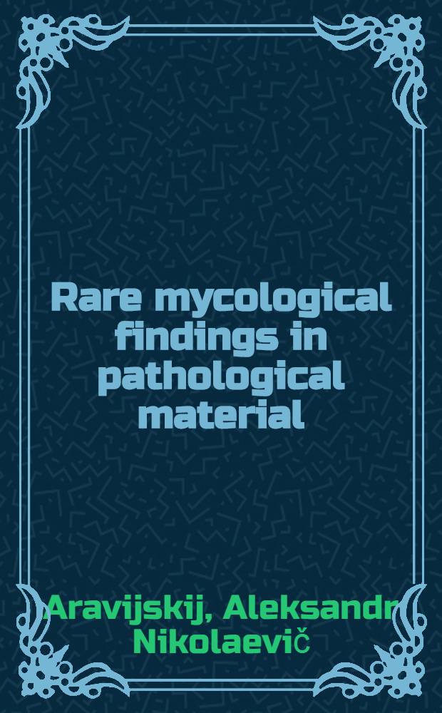 Rare mycological findings in pathological material