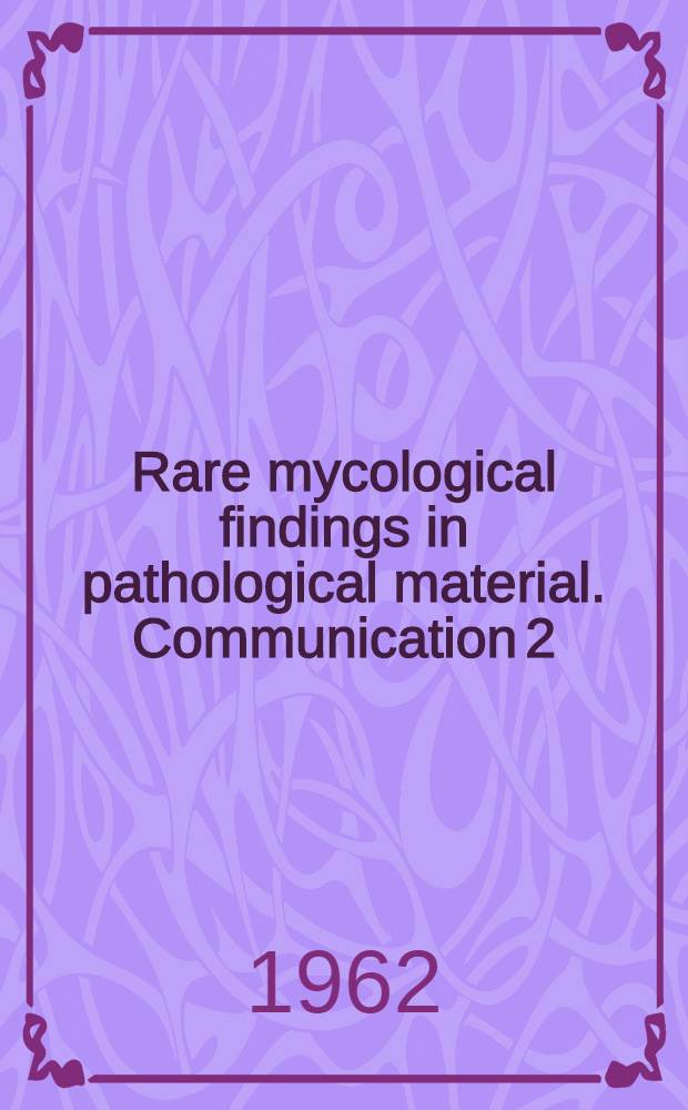 Rare mycological findings in pathological material. Communication 2