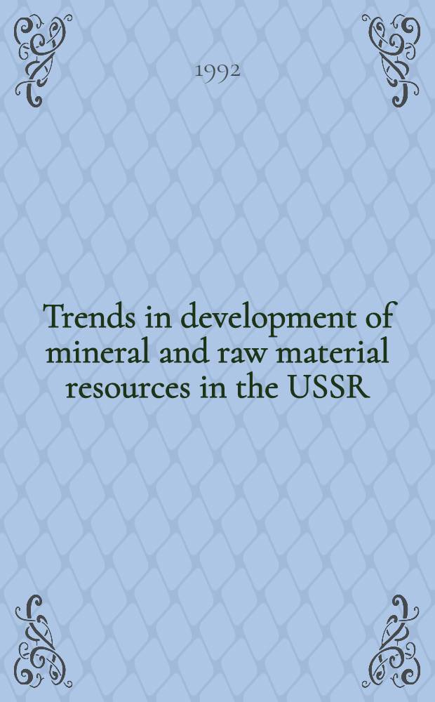 Trends in development of mineral and raw material resources in the USSR : Analytical material