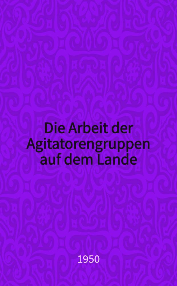 Die Arbeit der Agitatorengruppen auf dem Lande