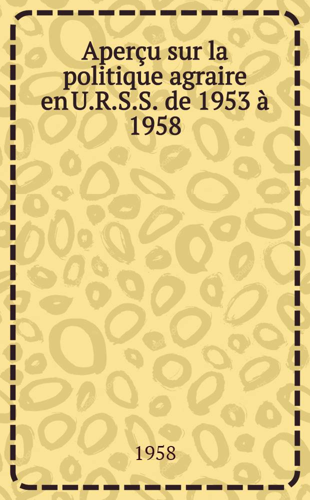 Aperçu sur la politique agraire en U.R.S.S. de 1953 à 1958
