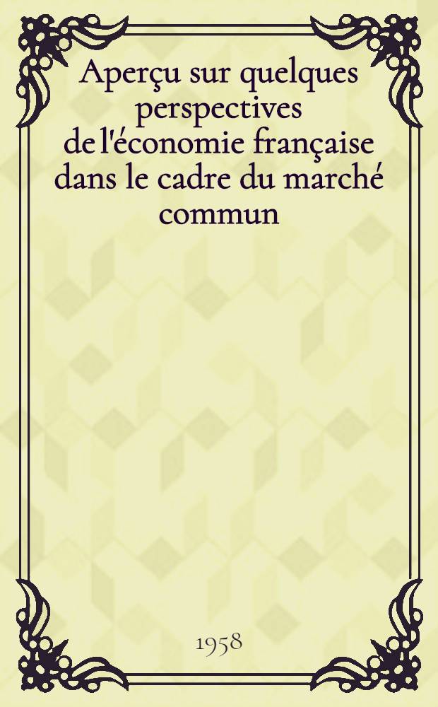 Aperçu sur quelques perspectives de l'économie française dans le cadre du marché commun