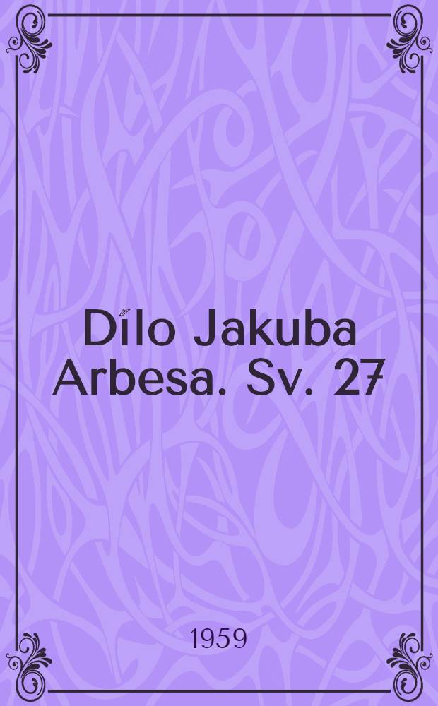 Dílo Jakuba Arbesa. [Sv. 27] : Barikádníci