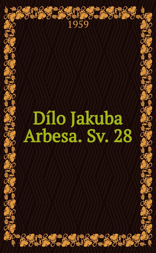 Dílo Jakuba Arbesa. [Sv. 28] : Divotvorci tónů