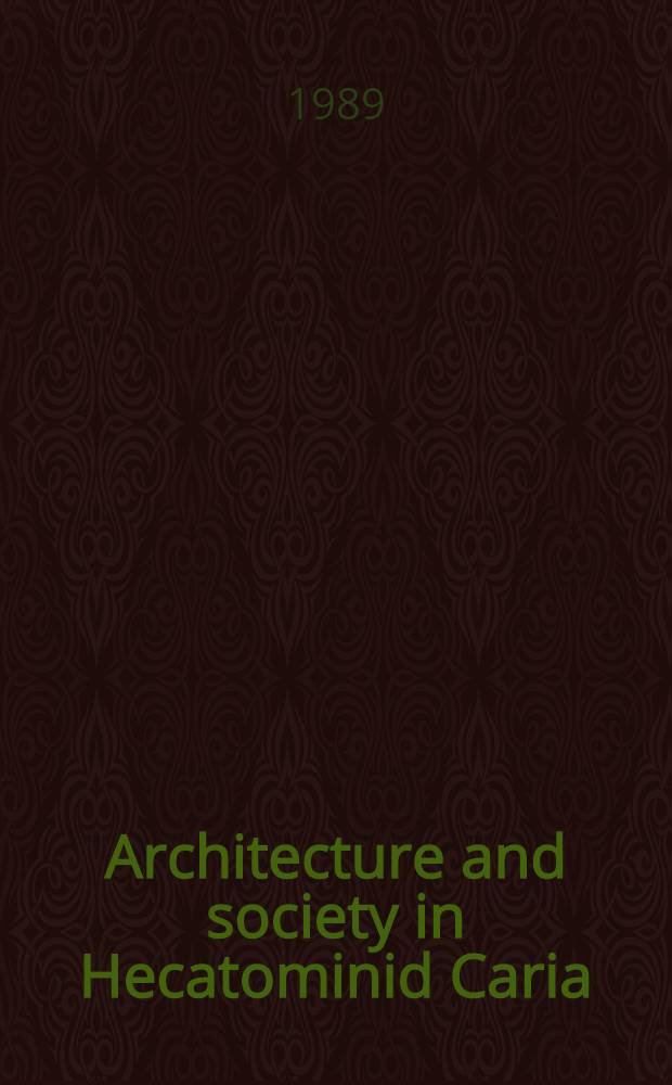 Architecture and society in Hecatominid Caria : Proc. of the Uppsala symp. 1987