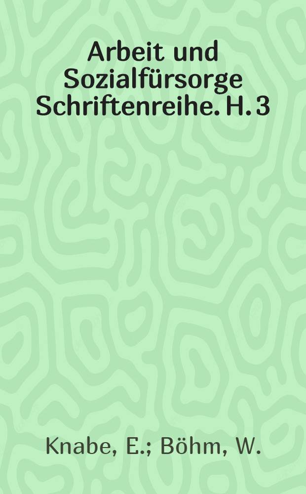 Arbeit und Sozialfürsorge Schriftenreihe. H. 3 : Das Recht der Schwerbeschädigten