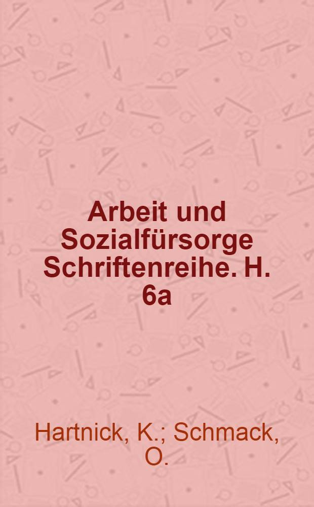 Arbeit und Sozialfürsorge Schriftenreihe. H. 6a : Das Sozialversicherungsrecht