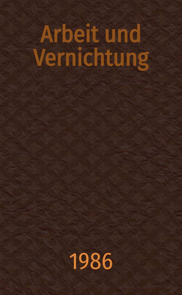 Arbeit und Vernichtung : Das Konzentrationslager Neuengamme, 1938-1945 : Katalog zur ständigen Ausst. im Dokumentenhaus der KZ-Gedenkstätte Neuengamme, Aussenstelle des Museums für Hamburgische Geschichte