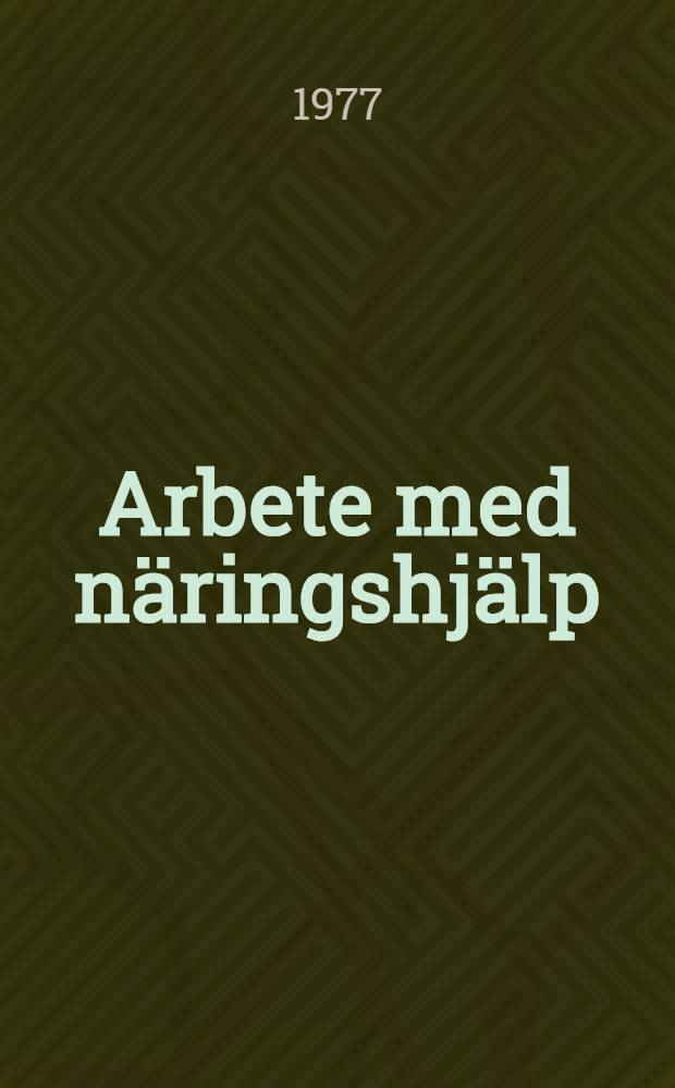 Arbete med näringshjälp : Betänkande av Utredningen om näringshjälp