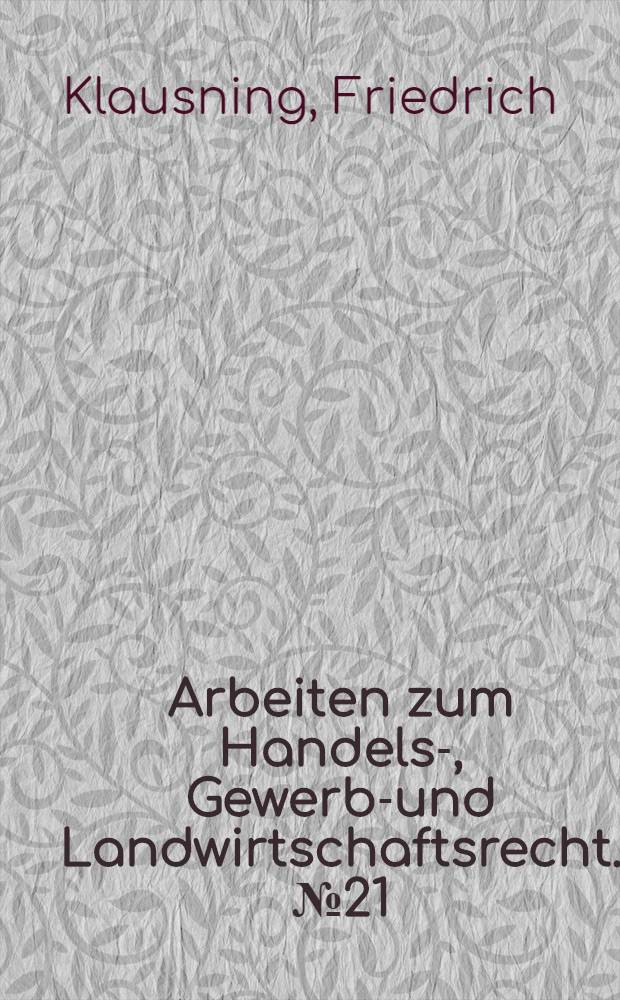 Arbeiten zum Handels-, Gewerbe- und Landwirtschaftsrecht. № 21 : Die Zahlung durch Wechsel und Scheck