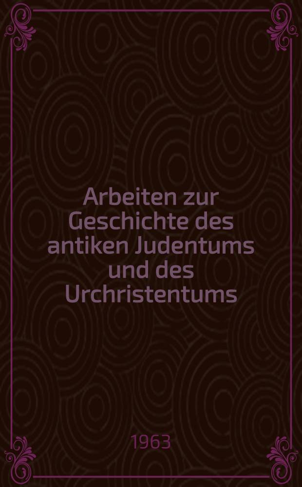 Arbeiten zur Geschichte des antiken Judentums und des Urchristentums