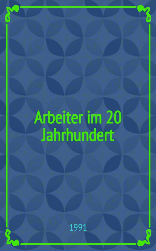 Arbeiter im 20 Jahrhundert