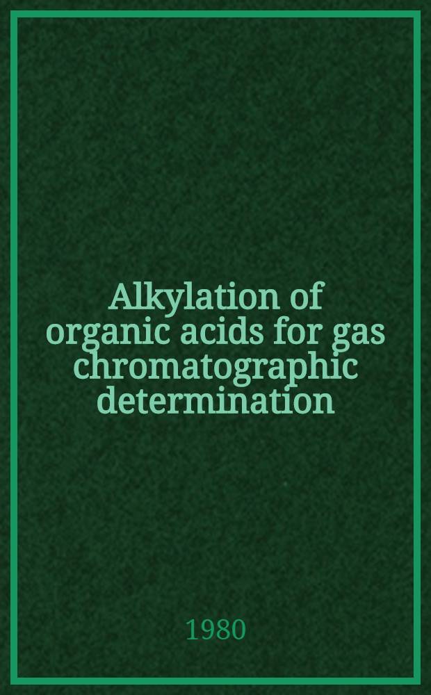 Alkylation of organic acids for gas chromatographic determination : Diss.