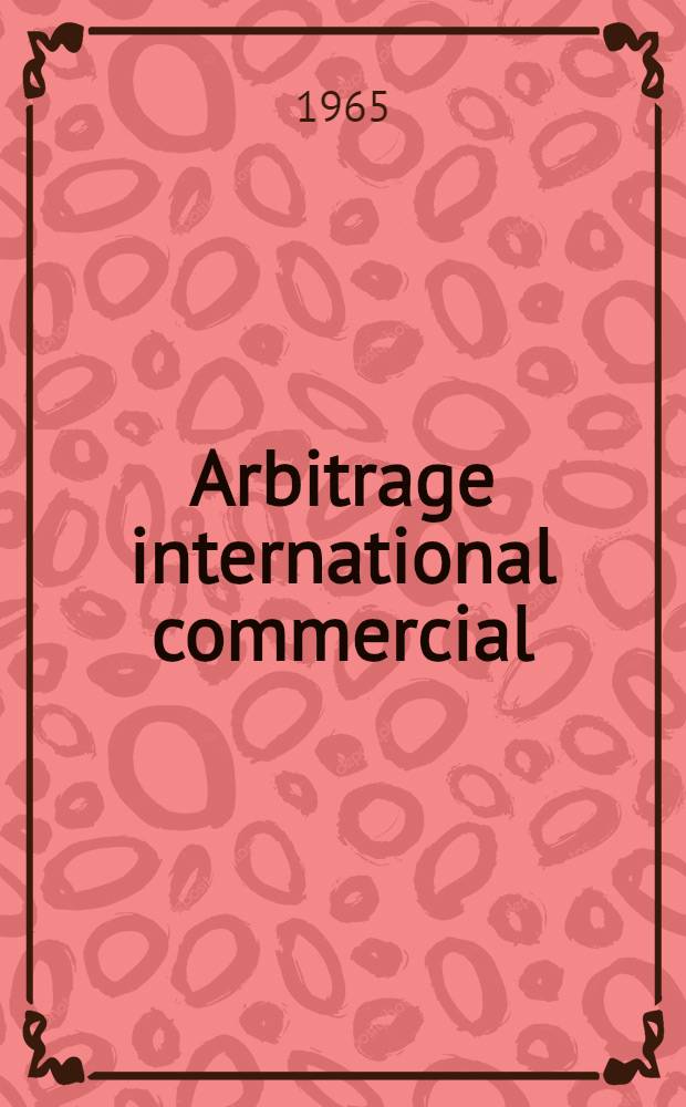 Arbitrage international commercial : [Manuel mondial]. T. 3
