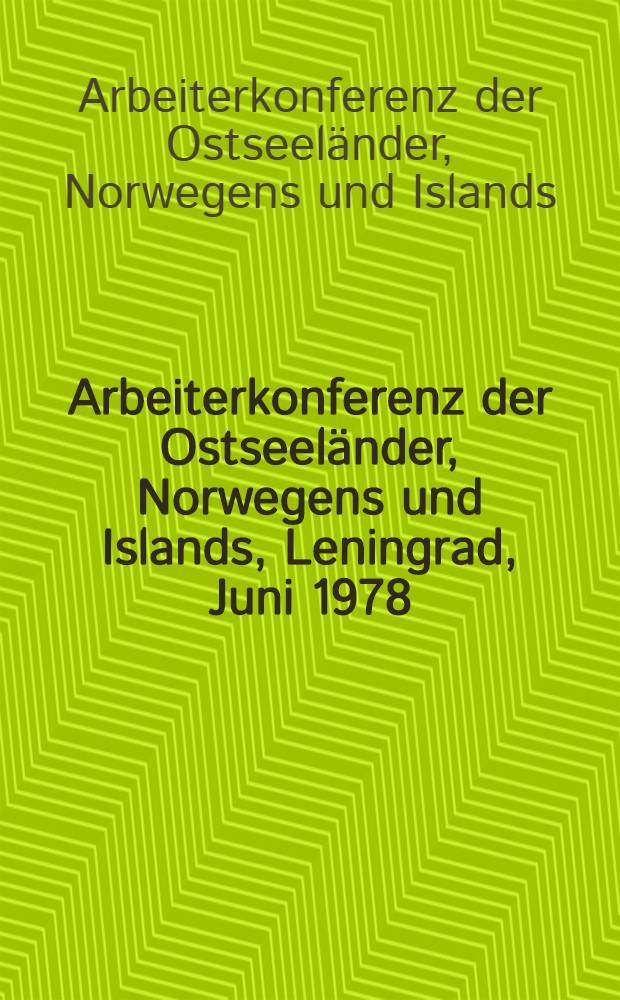21 Arbeiterkonferenz der Ostseeländer, Norwegens und Islands, Leningrad, Juni 1978 : Materialien