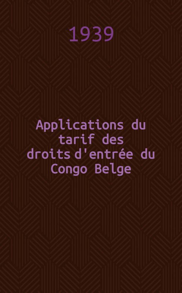 Applications du tarif des droits d'entrée du Congo Belge : Supplément