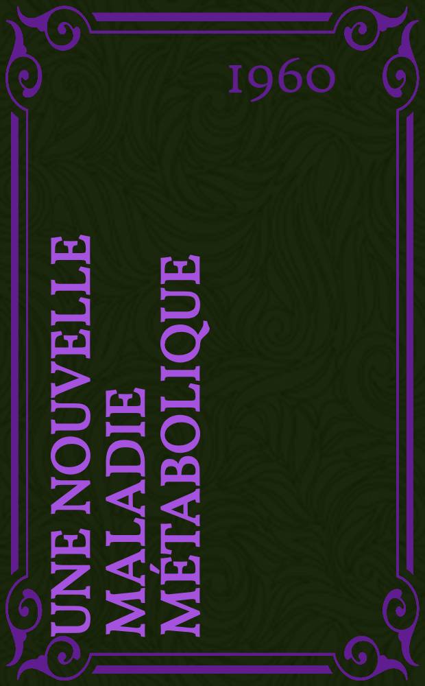 Une nouvelle maladie m&eacute;tabolique: la lactosurie cong&eacute;nitale : Th&egrave;se ..