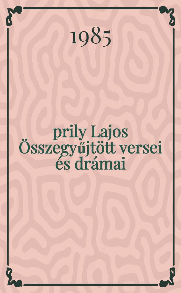 Áprily Lajos Összegyűjtött versei és drámai