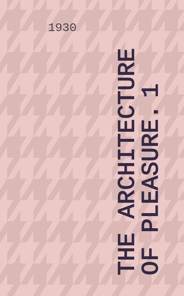 The Architecture of pleasure. 1 : Modern theatres and cinemas