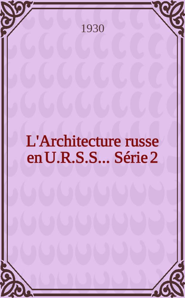 L'Architecture russe en U.R.S.S.. Série 2
