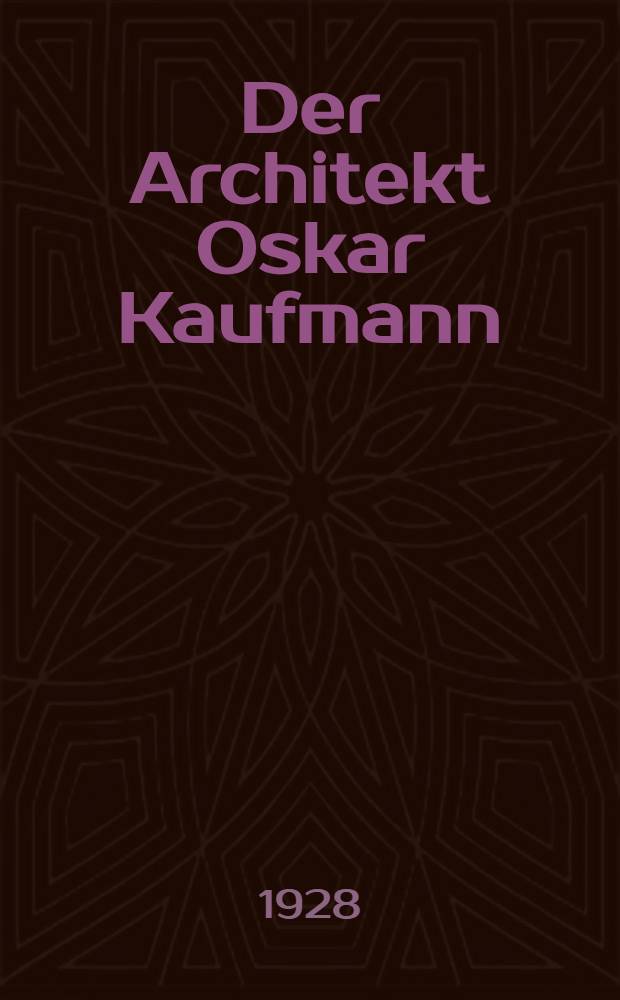 Der Architekt Oskar Kaufmann