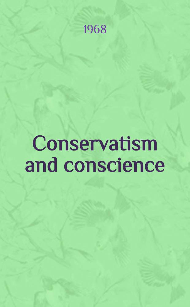 Conservatism and conscience : A rebuttal to Barry Goldwater's "The conscience of a conservative"