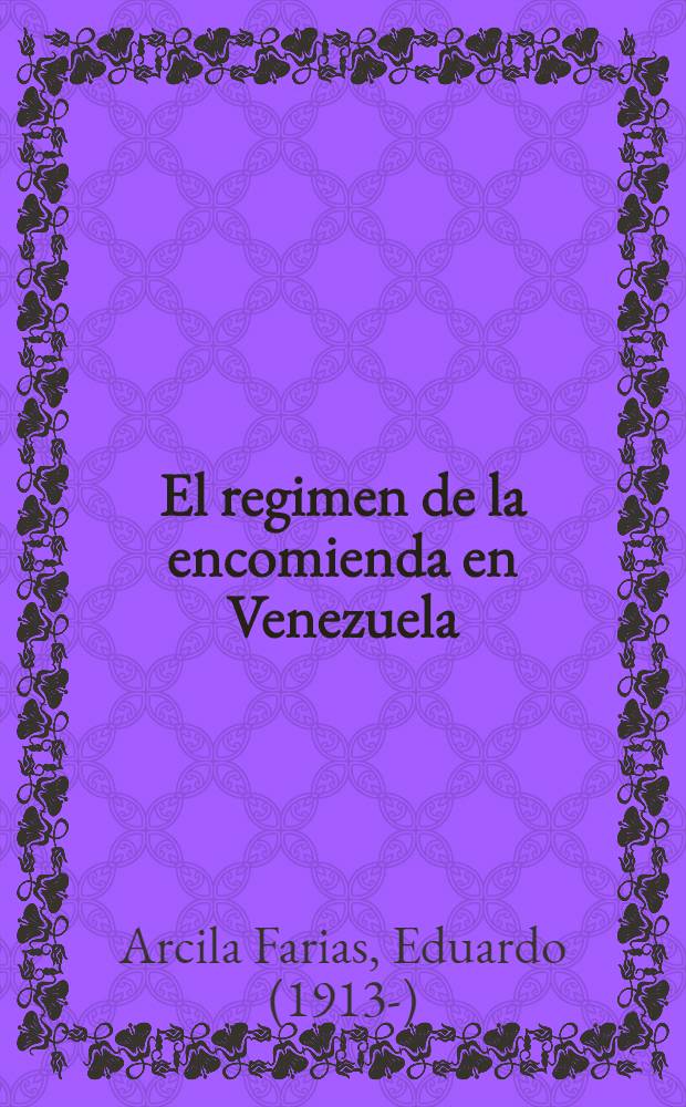 El regimen de la encomienda en Venezuela